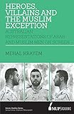 Mehal Krayem, "Heroes, Villains and the Muslim Exception: Muslim and Arab Men in Australian Crime Drama" (Melbourne UP, 2017)
