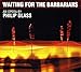 Glass: Waiting for the Barbarians