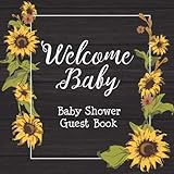 Welcome Baby: Baby Shower Guest Book Cute Sunflower Rustic Theme (With Bonus Gift Log, Size 8.5x8.5) by 