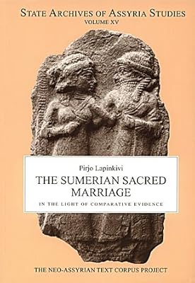 The Sumerian Sacred Marriage: In the Light of Comparative Evidence (State Archives of Assyria Studies, XV)