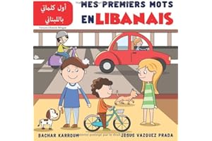 Mes Premiers Mots En Libanais : أول كلماتي باللبناني - Français/Libanais Bilingue: (Apprendre le libanais)