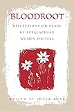 Bloodroot: Reflections on Place by Appalachian Women Writers by Joyce Dyer