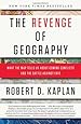 The Revenge of Geography: What the Map Tells Us About Coming Conflicts and the Battle Against Fate