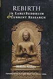 Bhikkhu Anālayo, "Rebirth in Early Buddhism and Current Research" (Wisdom Publications, 2018)
