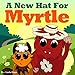 Books for Kids: A New Hat for Myrtle (childrens picture book Beginner readers Short Bedtime Stories for Kids children's storybook 3)