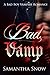 Bad Vamp: A Bad Boy Vampire Romance
