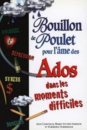 Bouillon de poulet pour l'âme des ados dans les moments difficiles