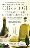 The Healing Powers of Olive Oil: A Complete Guide To by Cal Orey