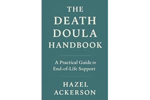 The Death Doula Handbook: A Practical Guide to End-of-Life Support