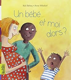 Un  bébé, et moi alors ?