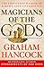 Magicians of the Gods: Sequel to the International Bestseller Fingerprints of the Gods