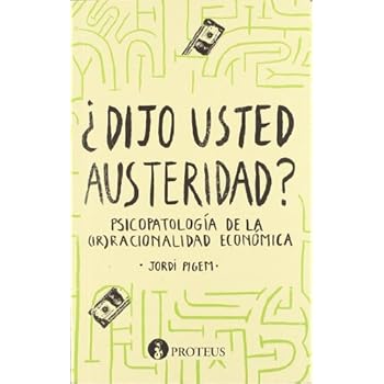 ¿Dijo usted austeridad?: Psicopatología de la (ir) racionalidad económica (Repensar)