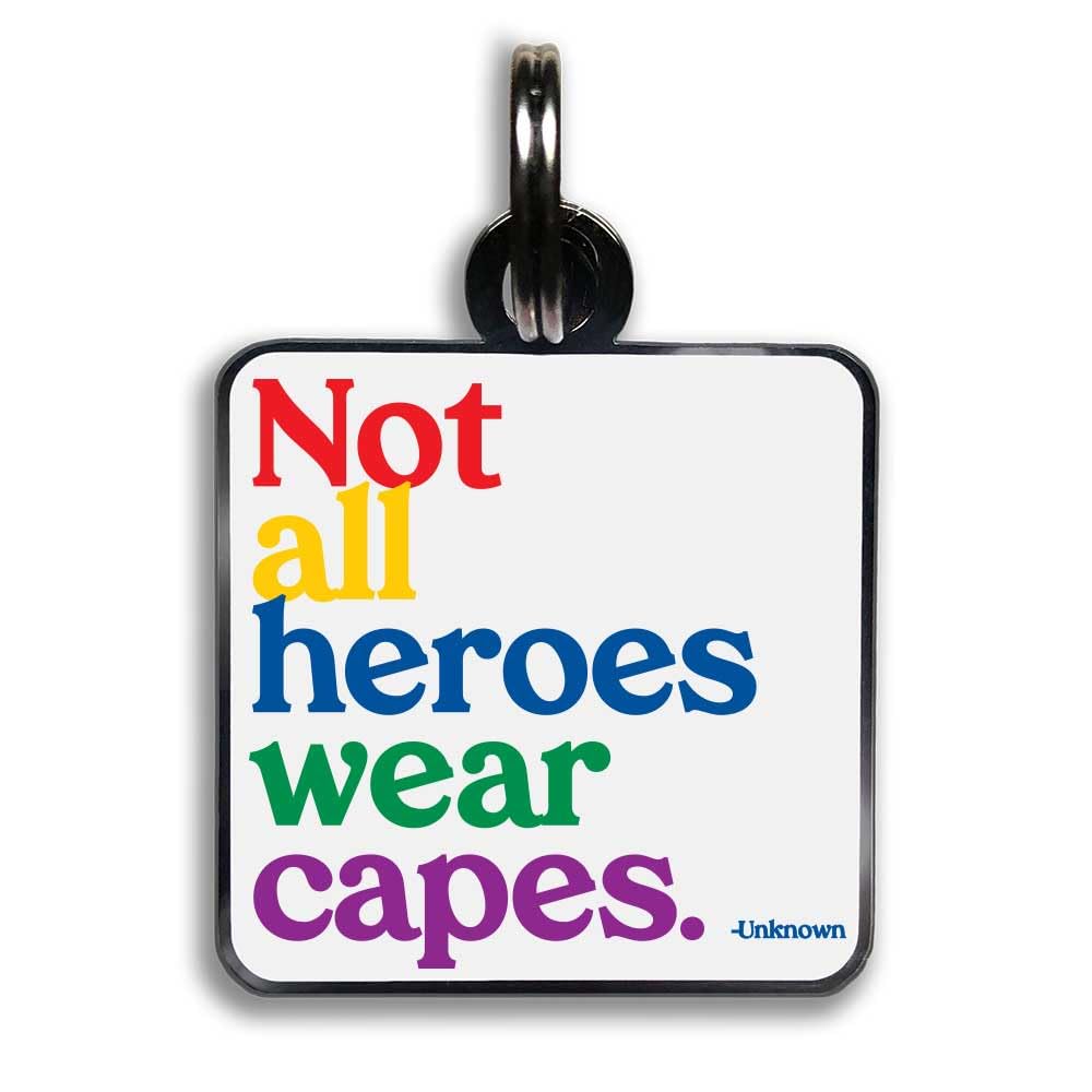 Quotable Pet Collar Charm, Not all Heroes Wear Capes, Hard Enamel and Black Nickel Plating