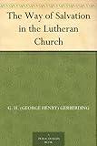 The Way of Salvation in the Lutheran Church by 