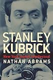 Stanley Kubrick: New York Jewish Intellectual by Nathan Abrams