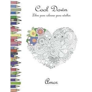 Cool Down - Libro para colorear para adultos: Amor (Spanish Edition)