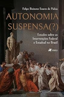 Livro Autonomia Suspensa(?): Estudos sobre as Intervenções Federal e Estadual no Brasil