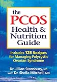The PCOS Health and Nutrition Guide: Includes 125 Recipes for Managing Polycystic Ovarian Syndrome by 