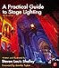 A Practical Guide to Stage Lighting Third Edition