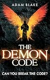 The Demon Code: A breathlessly thrilling quest to stop the end of the world by Adam Blake