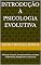 Livro Introdução à Psicologia Evolutiva: Definição e história, Principais teorias e conceitos fundamentais, Relação com outras áreas