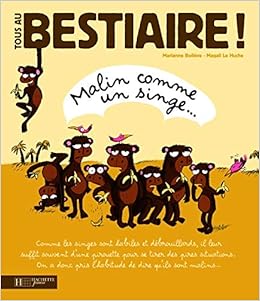 1 Malin Comme Un Singe Tous Au Bestiaire French Edition Boileve Marianne 9782012247925 Amazon Com Books 1 Malin Comme Un Singe Tous Au Bestiaire French Edition Boileve Marianne 9782012247925 Amazon Com Books