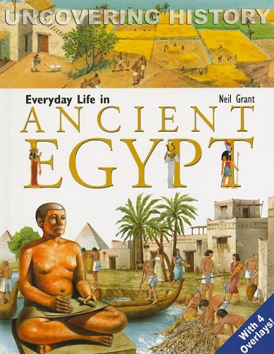 Everyday Life in Ancient Egypt (Uncovering History)
