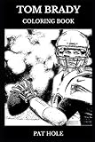 Tom Brady Coloring Book: Legendary NFL Sportsman and Iconic Sportsman, NFL Quarterback and Multiple by Pat Hole