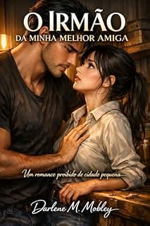 Livro O Irmão da Minha Melhor Amiga: Um romance proibido de cidade pequena com tensão irresistível