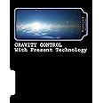 GRAVITY CONTROL with Present Technology