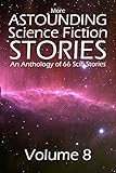 More Astounding Science Fiction Stories: An Anthology of 66 Scifi Stories (Halcyon Classics)