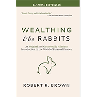 Wealthing Like Rabbits: An Original and Occasionally Hilarious Introduction to the World of Personal Finance book cover Wealthing Like Rabbits: An Original and Occasionally Hilarious Introduction to the World of Personal Finance book cover