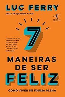 Livro 7 maneiras de ser feliz: Como viver de forma plena