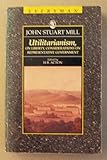Utilitarianism, on Liberty, Considerations on Representative Government, Mill, John Stuart, 0460870246