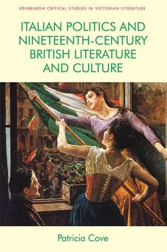 Italian Politics and Nineteenth-Century British Literature and Culture (Edinburgh Critical Studies in Victorian Culture) Hardcover – 30 Jun 2019