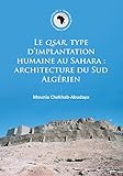Image de Le QSAR, type d'implantation humaine au Sahara: architecture du Sud Algerien (Cambridge Monographs in African Archaeology) (French Edition)