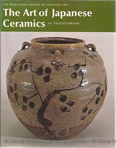 The Art of Japanese Ceramics (Heibonsha Survey of Japanese Art) (English and Japanese Edition)