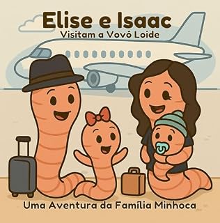 Livro Elise e Isaac - Visitam a Vovó Loide: Uma Aventura da Família Minhoca (As Aventuras da Família Minhoca)