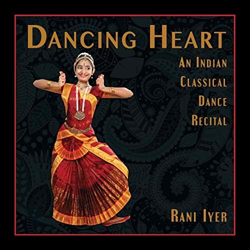 Dancing Heart: An Indian Classical Dance Recital Paperback – Import, 1 March 2016