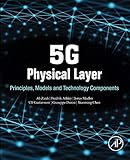 5G Physical Layer: Principles, Models and Technology Components by 