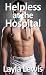 Helpless at the Hospital (a nearly free consensual medical fetish and catheterization erotica)
