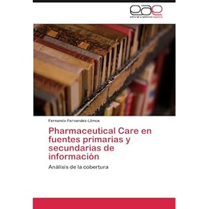 Pharmaceutical Care en fuentes primarias y secundarias de información: Análisis de la cobertura (Spanish Edition)