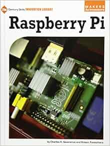Raspberry Pi 21st Century Skills Innovation Library Makers As Innovators Charles R