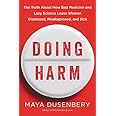 Doing Harm: The Truth About How Bad Medicine and Lazy Science Leave Women Dismissed, Misdiagnosed, and Sick