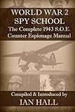 WW2 Spy School: The Complete 1943 S.O.E. Counter Espionage Manual by 