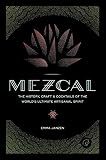 Mezcal: The History, Craft & Cocktails of the World's Ultimate Artisanal Spirit by Emma Janzen