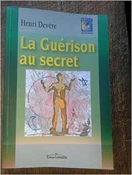 Amazon Fr La Guerison Au Secret Henri Devere Henri Devere Livres