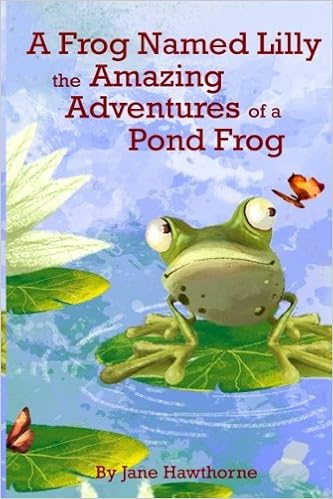 A Frog Named Lilly The Life Cycle Of Animals Frogs Volume - 