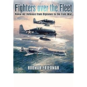 Fighters Over the Fleet: Naval Air Defence from Biplanes to the Cold War Hardcover – 25 november 2016