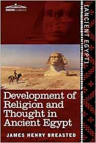 Development Of Religion And Thought In Ancient Egypt